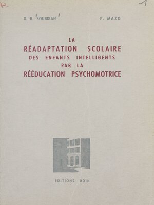 cover image of La réadaptation scolaire des enfants intelligents par la rééducation psychomotrice
